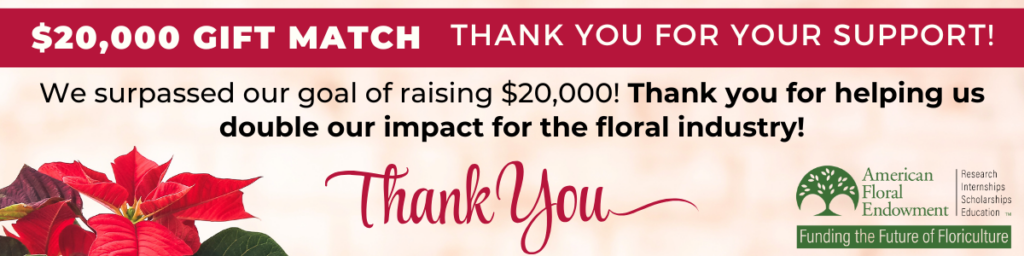 Thank you 2024 donors: We surpassed our goal of raising $20,000! Thank you for helping us double our impact for the floral industry!